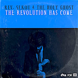 Album: Rev. Sekou and The Holy Ghost, 'The Revolution Has Come'